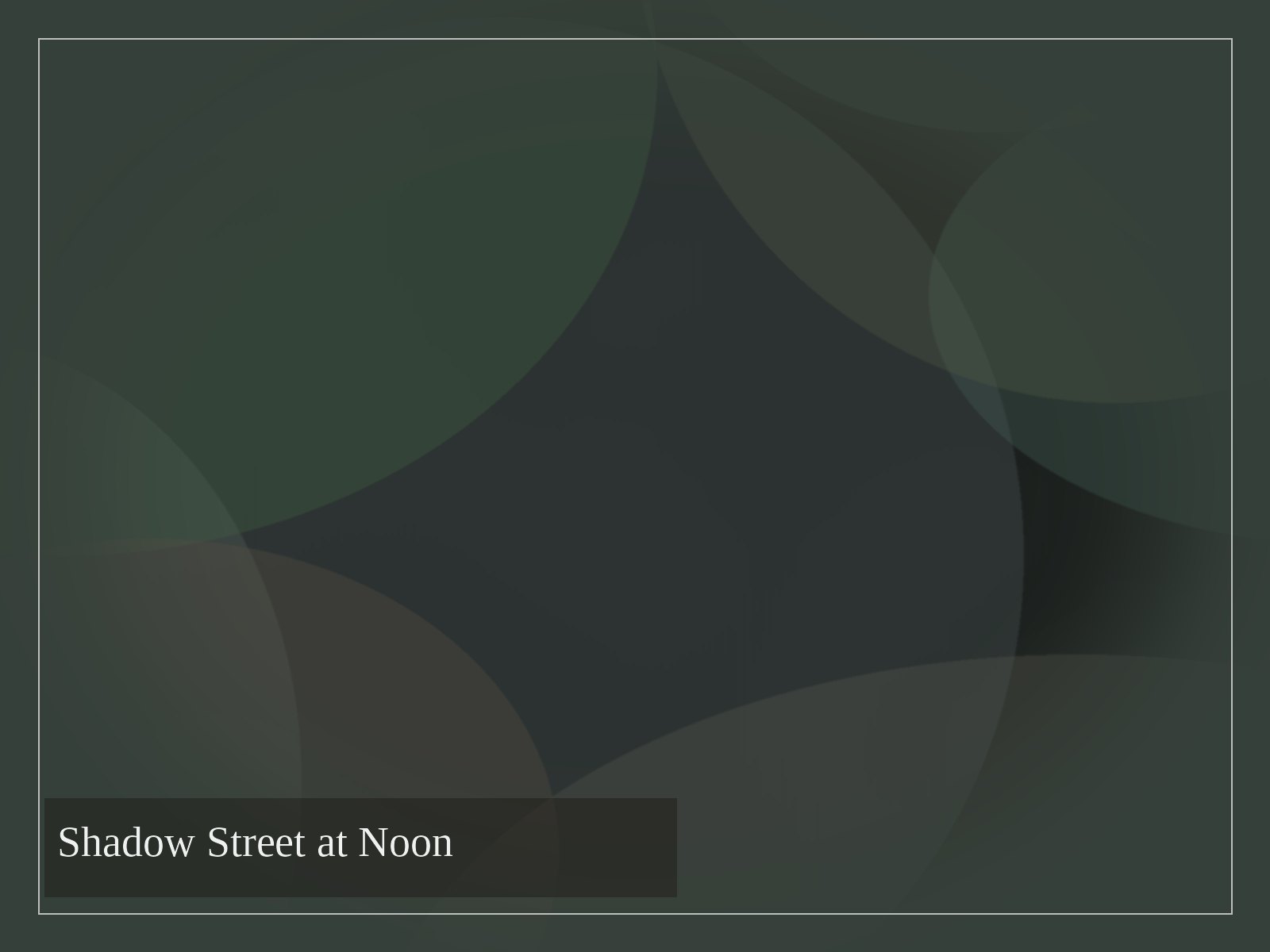 Shadow Street at Noon